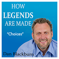 Choices – How legends are Made