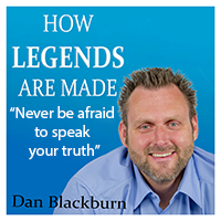 Never be afraid to speak your truth – How Legends are Made